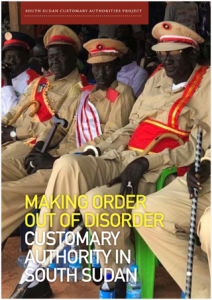 Making Order Out of Disorder: Customary authority in South Sudan