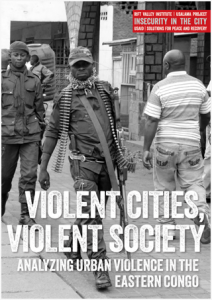 Violent Cities, Violent Society: Analyzing urban violence in the eastern Congo