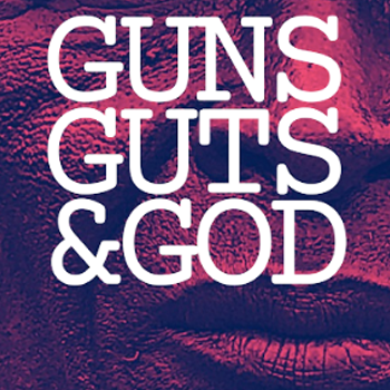 Guns, Guts and God