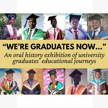 'We're Graduates Now...' An Oral History Exhibition of University Graduates' Educational Journeys